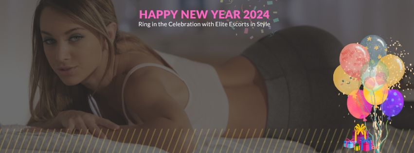 Ring in the Celebration with Elite Escorts in Style – Happy NEW YEAR 2024